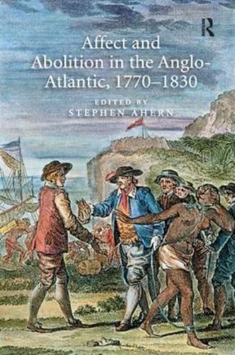 Affect and Abolition in the Anglo-Atlantic, 1770-1830