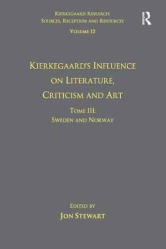 Kierkegaard's Influence on Literature, Criticism and Art. Tome III Sweden and Norway