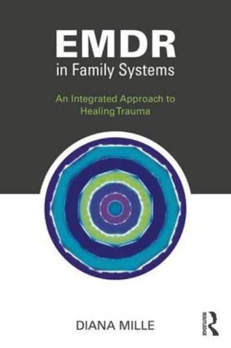 EMDR in Family Systems: An Integrated Approach to Healing Trauma