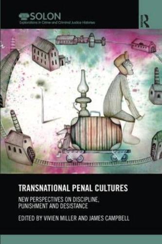 Transnational Penal Cultures: New perspectives on discipline, punishment and desistance