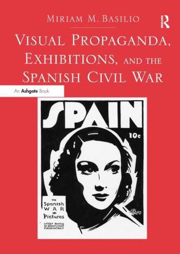 Visual Propaganda, Exhibitions, and the Spanish Civil War