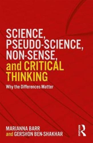 Science, Pseudo-science, Non-sense, and Critical Thinking: Why the Differences Matter