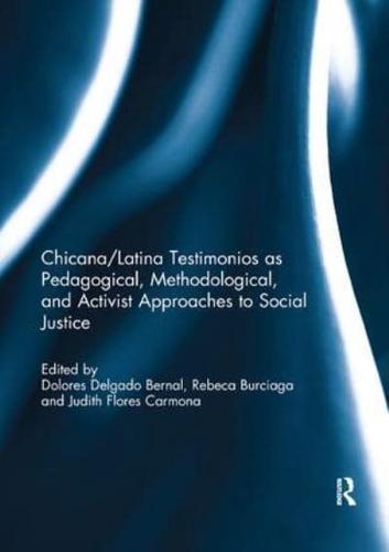 Chicana/Latina Testimonios as Pedagogical, Methodological, and Activist Approaches to Social Justice