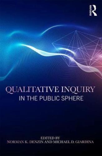 Qualitative Inquiry in the Public Sphere