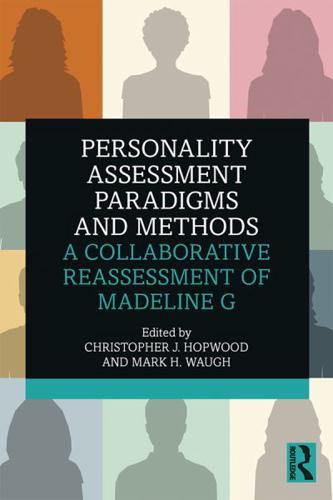 Personality Assessment Paradigms and Methods: A Collaborative Reassessment of Madeline G