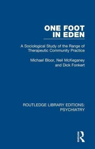 One Foot in Eden: A Sociological Study of the Range of Therapeutic Community Practice