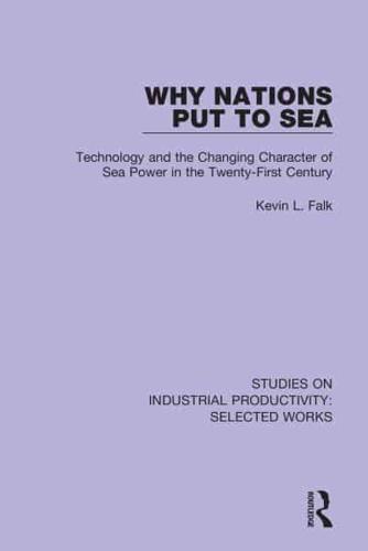 Why Nations Put to Sea: Technology and the Changing Character of Sea Power in the Twenty-First Century