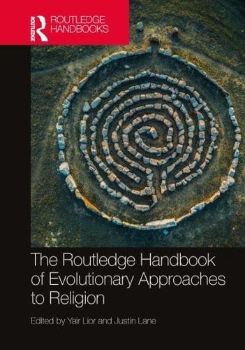 The Routledge Handbook of Evolutionary Approaches to Religion