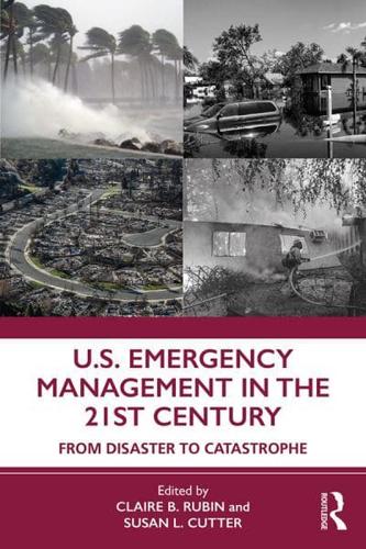 U.S. Emergency Management in the 21st Century: From Disaster to Catastrophe