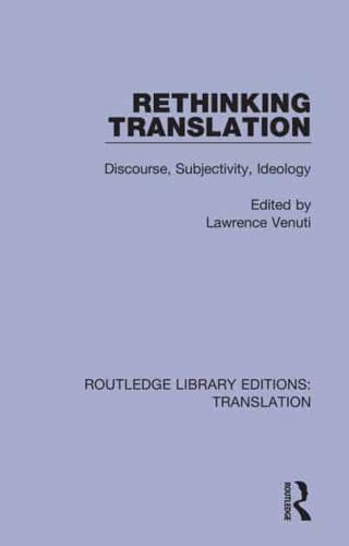 Rethinking Translation: Discourse, Subjectivity, Ideology