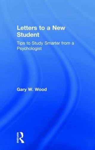 Letters to a New Student: Tips to Study Smarter from a Psychologist