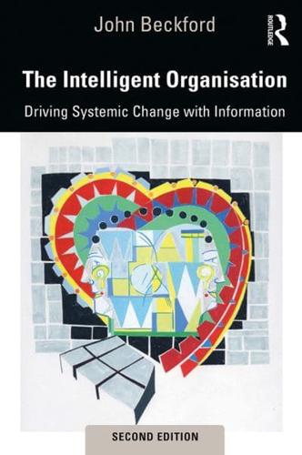 The Intelligent Organisation: Driving Systemic Change with Information
