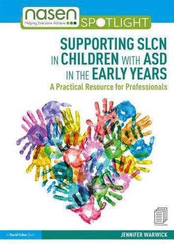 Supporting SLCN in Children with ASD in the Early Years: A Practical Resource for Professionals