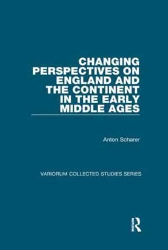 Changing Perspectives on England and the Continent in the Early Middle Ages