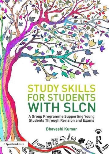Study Skills for Students with SLCN: A Group Programme Supporting Young Students  Through Revision and Exams