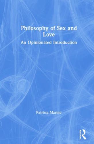 Philosophy of Sex and Love: An Opinionated Introduction