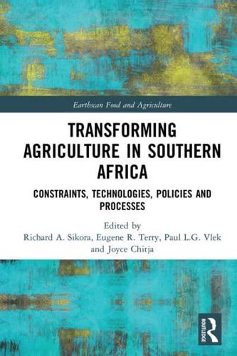 Transforming Agriculture in Southern Africa: Constraints, Technologies, Policies and Processes