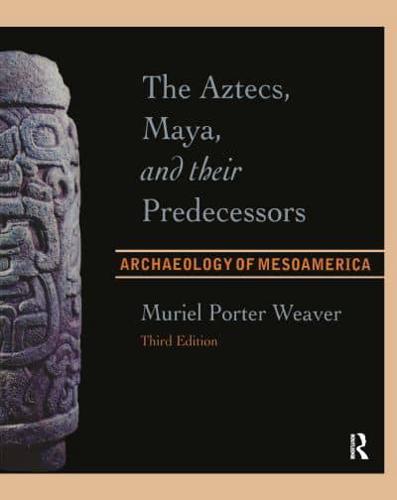 The Aztecs, Maya, and Their Predecessors