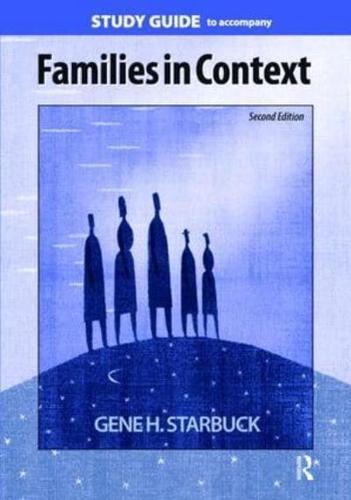 Study Guide to Accompany Families in Context, Second Edition, Gene H. Starbuck