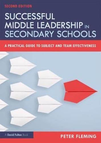 Successful Middle Leadership in Secondary Schools : A Practical Guide to Subject and Team Effectiveness