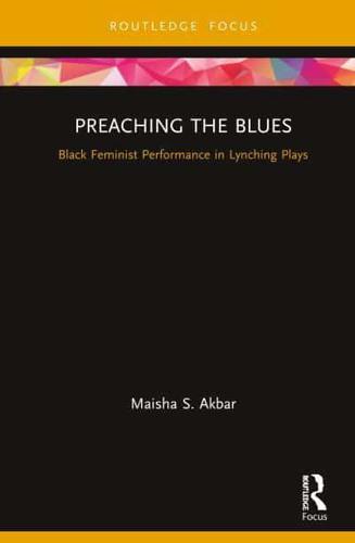 Preaching the Blues: Black Feminist Performance in Lynching Plays
