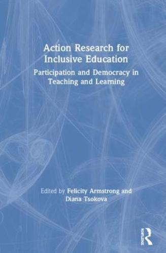 Action Research for Inclusive Education: Participation and Democracy in Teaching and Learning