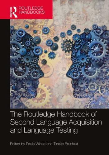 The Routledge Handbook of Second Language Acquisition and Language Testing