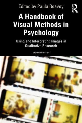 A Handbook of Visual Methods in Psychology: Using and Interpreting Images in Qualitative Research