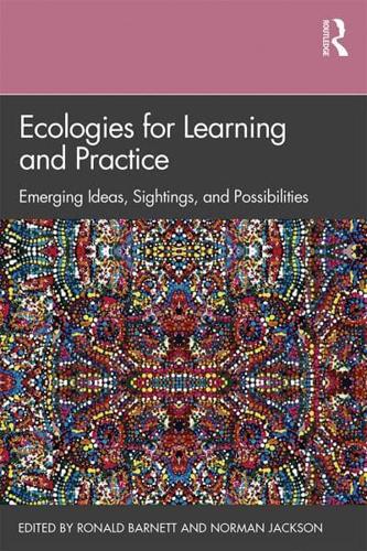 Ecologies for Learning and Practice: Emerging Ideas, Sightings, and Possibilities