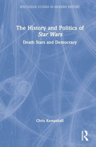 The History and Politics of Star Wars: Death Stars and Democracy