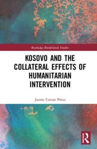 Kosovo and the Collateral Effects of Humanitarian Intervention