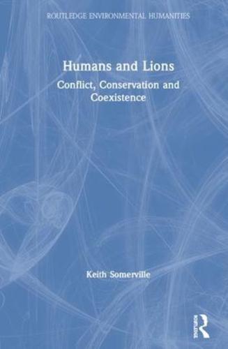Humans and Lions: Conflict, Conservation and Coexistence
