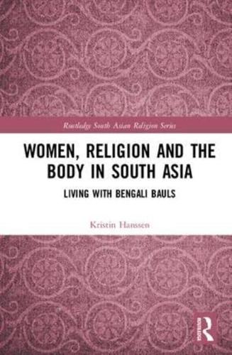 Women, Religion, and the Body in South Asia