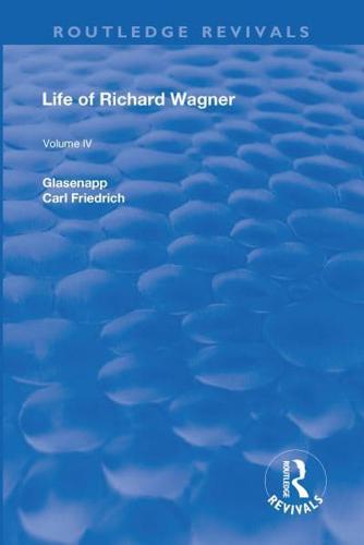 Revival: Life of Richard Wagner Vol. IV (1904): Art and Politics