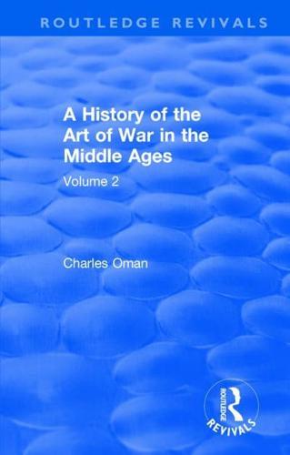 Routledge Revivals: A History of the Art of War in the Middle Ages (1978): Volume 2 1278-1485