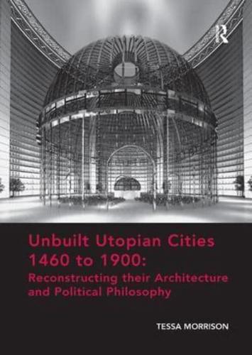 Unbuilt Utopian Cities 1460 to 1900