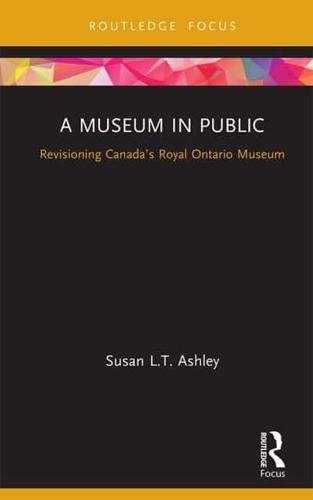 A Museum in Public: Revisioning Canada's Royal Ontario Museum