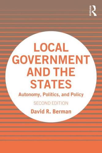 Local Government and the States: Autonomy, Politics, and Policy