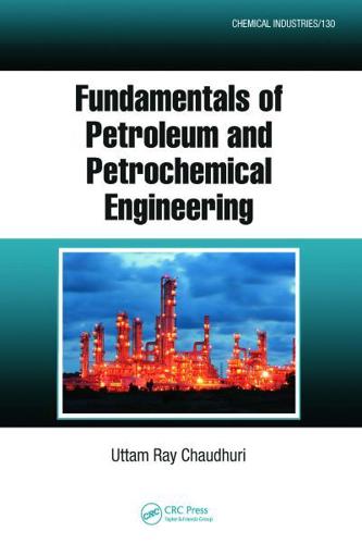 Fundamentals of Petroleum and Petrochemical Engineering