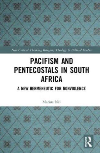 Pacifism and Pentecostals in South Africa: A new hermeneutic for nonviolence