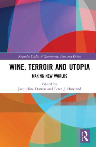 Wine, Terroir and Utopia: Making New Worlds