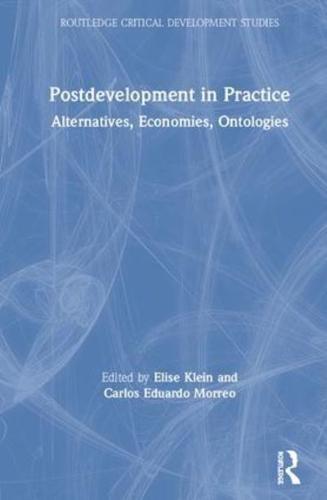 Postdevelopment in Practice: Alternatives, Economies, Ontologies