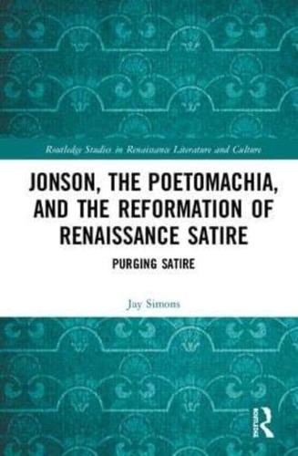 Jonson, the Poetomachia, and the Reformation of Renaissance Satire