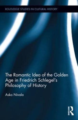 The Romantic Idea of the Golden Age in Friedrich Schlegel's Philosophy of History