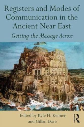 Registers and Modes of Communication in the Ancient Near East: Getting the Message Across