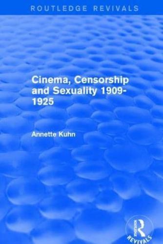 Cinema, Censorship and Sexuality 1909-1925
