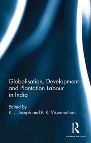 Globalisation, Development and Plantation Labour in India