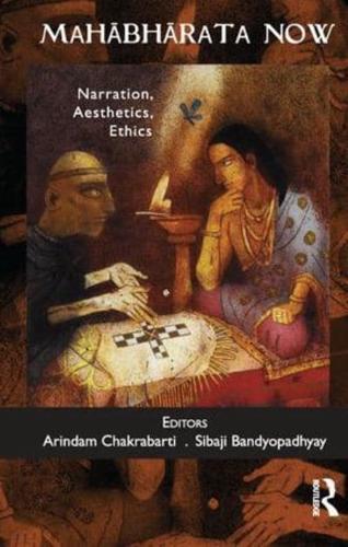 Mahabharata Now: Narration, Aesthetics, Ethics