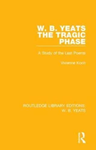 W.B. Yeats - The Tragic Phase