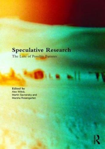 Speculative Research : The Lure of Possible Futures